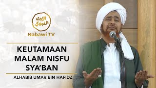 Keutamaan Malam Nisfu Sya'ban - Alhabib Umar bin Hafidz