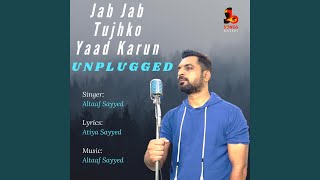 Jab Jab Tujhko Yaad Karun (Unplugged)