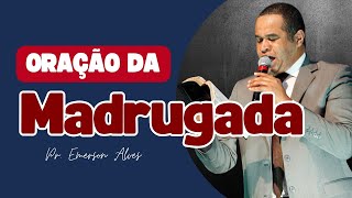 Oração Da Madrugada - 21 De Julho - Pr. Emerson Alves