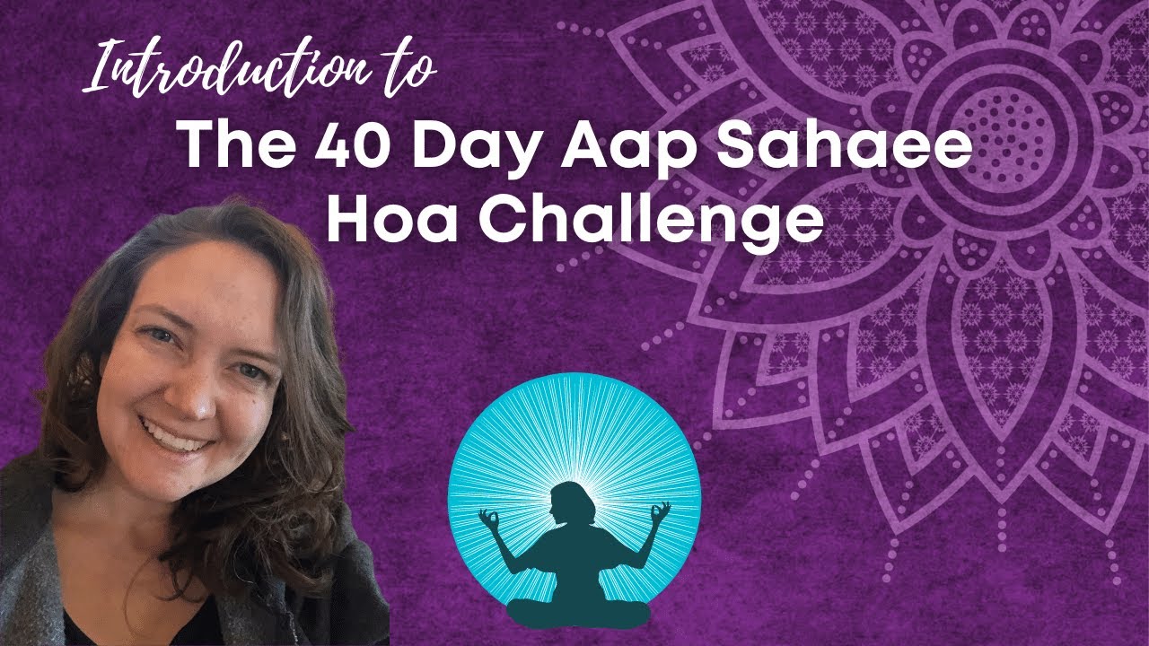 Introduction to the 40 Day Aap Sahaee Hoa Challenge - YouTube