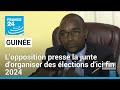 Guinée : l&#39;opposition presse les militaires d&#39;organiser des élections d&#39;ici fin 2024 • FRANCE 24