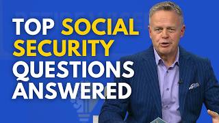Answers to Key Social Security Questions