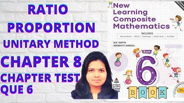 #20 | NEW LEARNING COMPOSITE MATHEMATICS CLASS 6 CH 8 CHAPTER TEST  QUESTION 6 | MAMTA MUND | RATIO