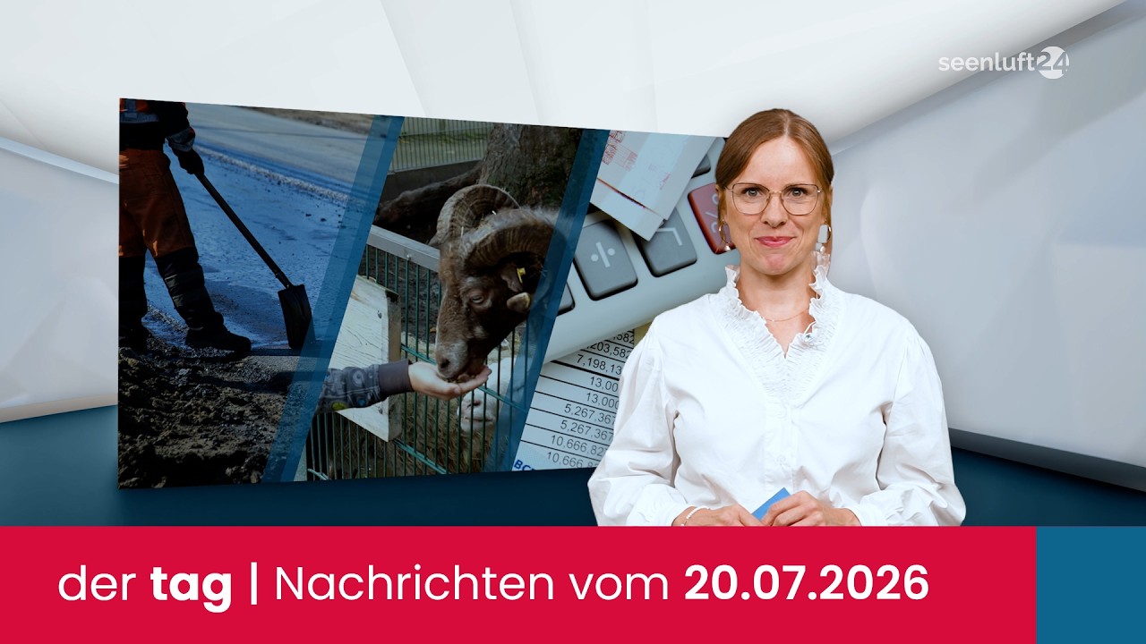 der tag | Die Nachrichten vom 20.07.2026