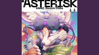 ＊〜ASTERISK〜 (feat. KMNZ) - BEASTY & Kenichi Chiba