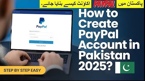 How to Create PayPal Account in Pakistan 2025? | PayPal Account Kaise banaye
