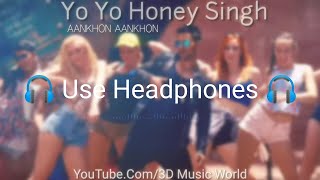 Yo Yo Honey Singh - Aankhon Aankhon (3D Surround Song) Bass Boosted | HQ