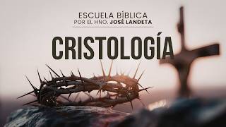 Cristología | Clase 9 | José Andrés Landeta | ESCUELA BIBLICA