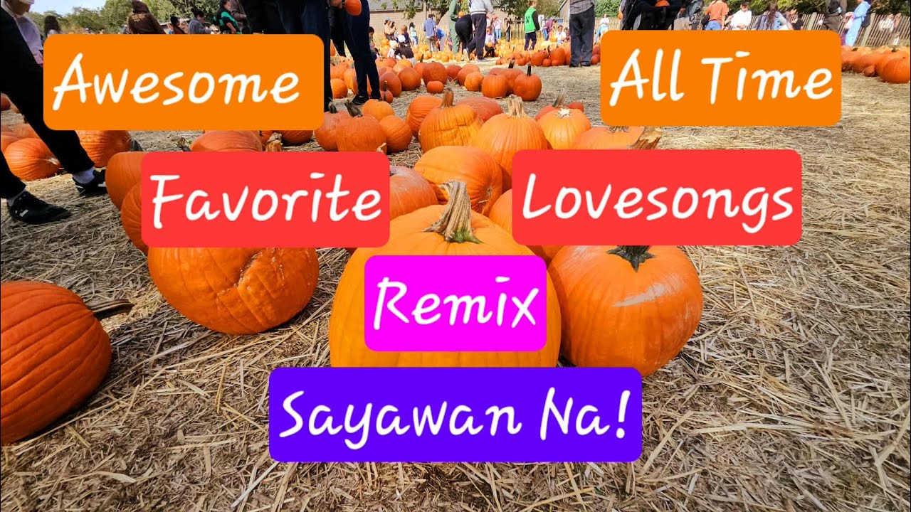 Awesome All Time Favorite Lovesongs Remix Sayawan na!