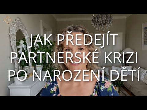 Video: Krize Vztahů Po Narození Prvního Dítěte