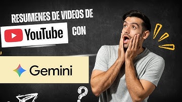 Cómo hacer resumenes de videos de Youtube con la I.A. de GEMINI