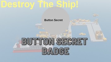 How to get button secret badge in destroy the ship roblox