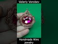 Handmade wire jewelry Valeriy Vorobev Free wire wrapped jewelry step by step tutorials for beginners