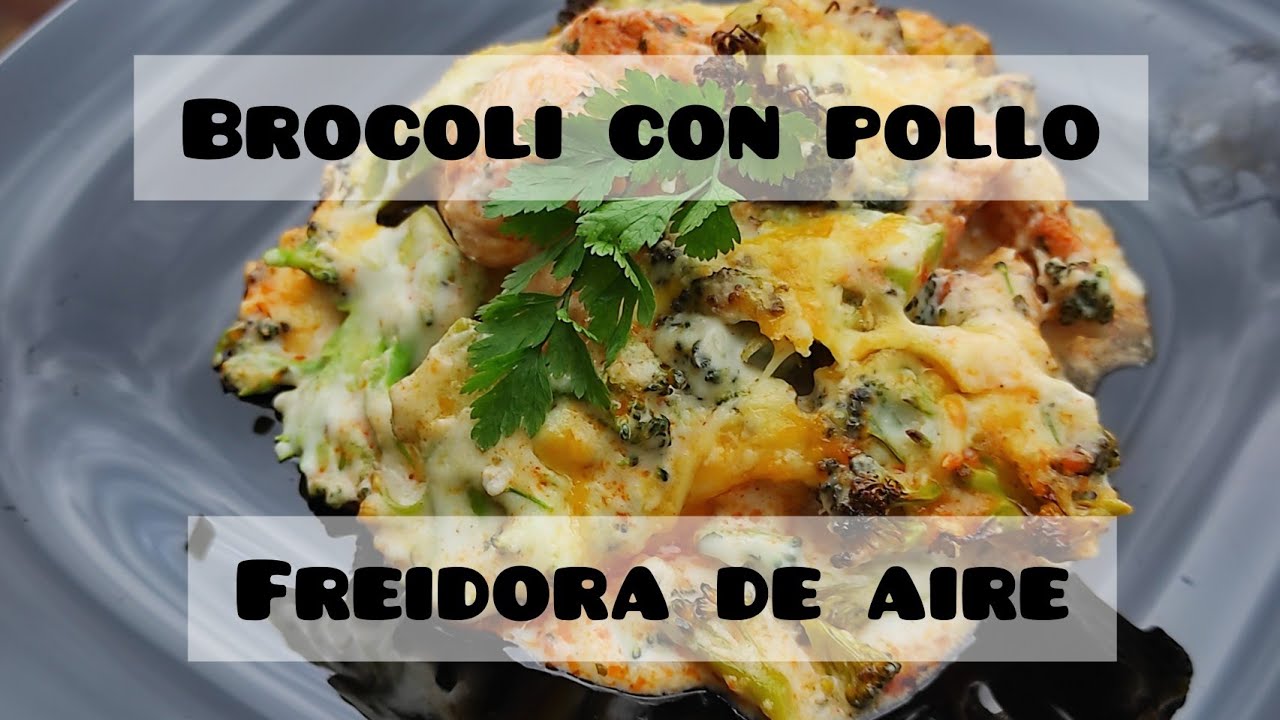 RECETAS FREIDORA DE AIRE. || BROCOLI 🥦🥦🥦gratinado con POLLO || AIRFRYER  - YouTube
