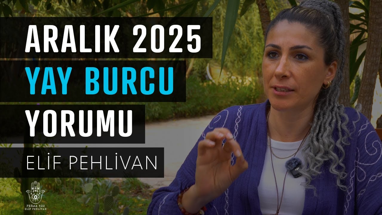 YAY BURCU | ARALIK 2025 Aylık Astroloji Yorumu | Elif Pehlivan