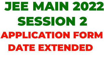JEE MAIN SESSION 2 APPLICATION FORM FILLING DATE EXTENDED