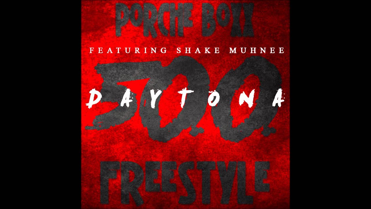Ver Porche Boxx Ft Shake Muhnee - Daytona 500 Freestyle en YouTube Ver Porche Boxx Ft Shake Muhnee - Daytona 500 Freestyle en YouTube