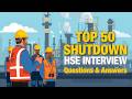TOP 50 Shutdown Safety Officer Interview Questions &amp; Answers | Oil &amp; Gas LIVE Shutdown