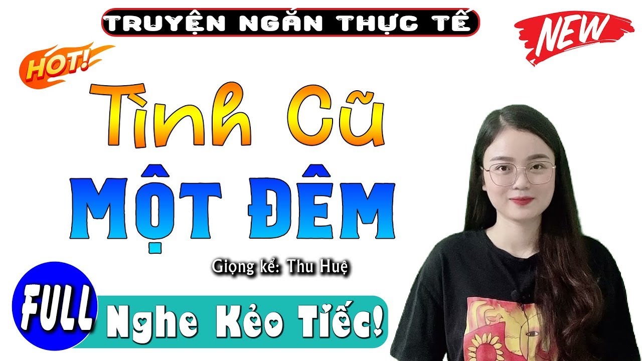 [FULL] Tình Cũ Một Đêm và cái kết _ Tiểu Thuyết Hay Làm Mê Mẩn Lòng Người