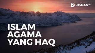 Kajian Islam - Islam Agama yang Haq - Ustadz Zakaria Achmad