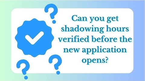 Can you get shadowing hours verified before the new PTCAS application opens?