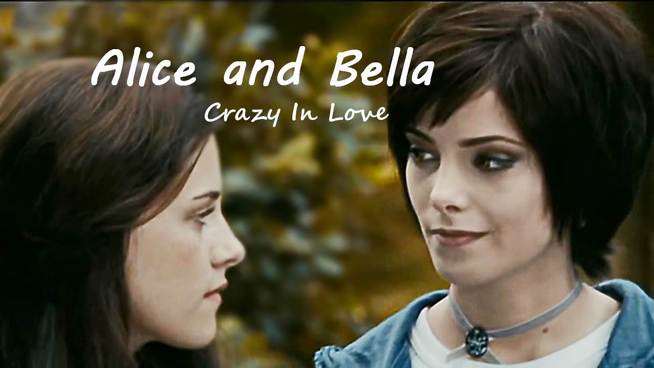 Alice and Bella | Crazy In Love