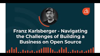 Navigating the Challenges of Building a Business on Open Source (ep. 126)