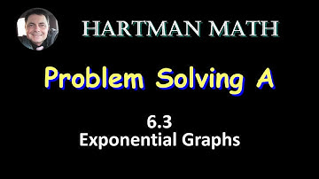 Problem Solving A 6.3 Exponential Graphs