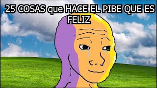 25 COSAS que HACE EL PIBE QUE ES FELIZ