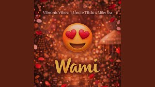 Wami (feat. UncleTiido & Miles Rsa)