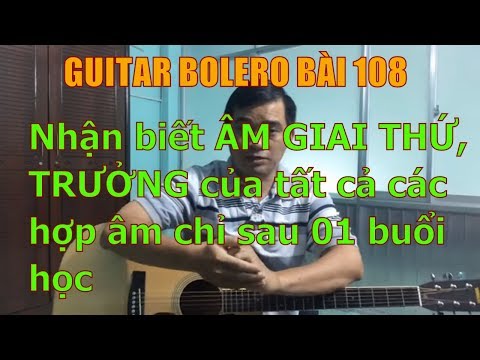 Video GUITAR BOLERO BÀI 108: Nhận biết ÂM GIAI THỨ, TRƯỞNG... - YouTube