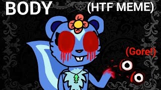 Body (HTF MEME) [Sangue/Gore!] (old)