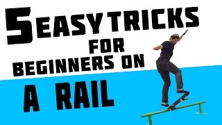 5 Easy To Learn Skateboard Tricks On A Rail