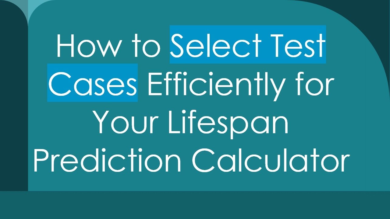 How to Select Test Cases Efficiently for Your Lifespan Prediction