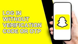 How to Log in Snapchat Without Verification Code