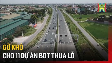 Gỡ khó cho 11 dự án BOT thua lỗ | Tin tức