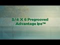 5/4 X 6 Pregrooved Advantage Ipe™ 5/4 X 6 Pregrooved Advantage Ipe™