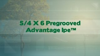 5/4 X 6 Pregrooved  Advantage Ipe™