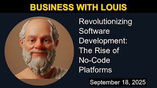 Revolutionizing Software Development: The Rise of No-Code Platforms | Business with Louis
