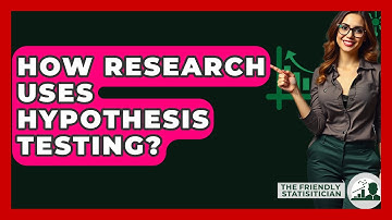 How Research Uses Hypothesis Testing? - The Friendly Statistician