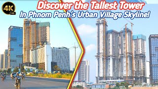 Discover the Tallest Tower in Phnom Penh's Urban Village Skyline!