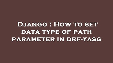 Django : How to set data type of path parameter in drf-yasg