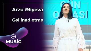 Gəl Inad Etmə - Arzu Əliyeva