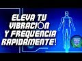 ¡11 MANERAS SIMPLES DE LEVANTAR RÁPIDAMENTE SU FRECUENCIA Y VIBRACIÓN!