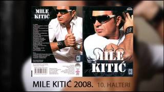 Mile Kitic - Halteri - (Audio 2008)