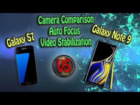 Camera Comparison Galaxy Note 9 VS Galaxy S7 [Auto focus & Video Stabilization ]