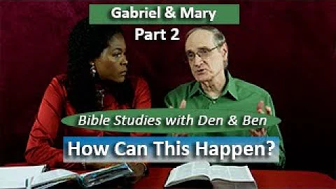 Gabriel & Mary: How can this Happen (Luke 1)?