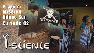 I-Science - Mission Ndeye San - Episode 2 Tic Tac