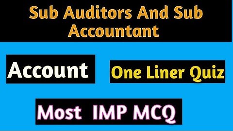 Sub Auditors And Sub Accountant /Account One liner /Most imp Mcq /Exam 2021