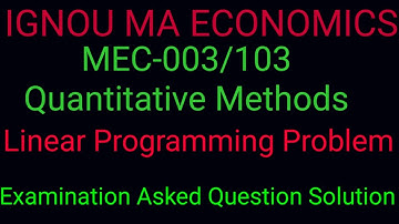 #IGNOU MA ECONOMICS#MEC-103 Quantitative Methods#Maximimizatoin Problem#Linear Programming Problem#.